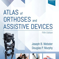 [GET] EPUB ✅ Atlas of Orthoses and Assistive Devices by  Joseph Webster MD &  Douglas