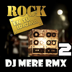 Dj Mere - Rock en tu Idioma 2