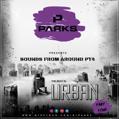@ITSDJPARKS - SOUNDS FROM AROUND PT4 *URBAN PT4 | INSTAGRAM @ITSDJPARKS