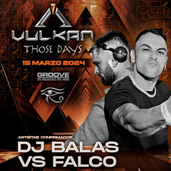 Vulkan @ Dj Balas vs Falco #THOSEDAYS 15.03.24