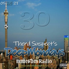 Therd Suspect, Deep Mondays Week 30, 05/24/21 On WMONIE Moniestien Radio