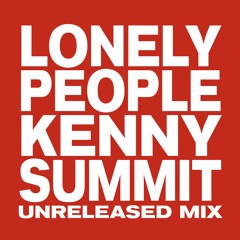 Club Lonely / Lonely People (Kenny Summit Unreleased Mix)