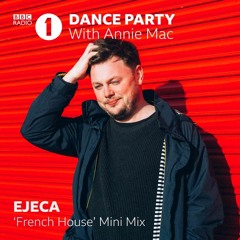 EJECA French House Mini Mix (Annie Mac BBC R1)