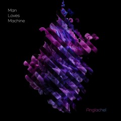 Premiere: Man Loves Machine - Anglachel