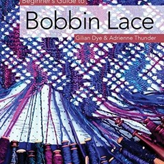 Read online Beginner's Guide to Bobbin Lace (Beginner's Guide to Needlecrafts) by  Gilian Dye &  Adr