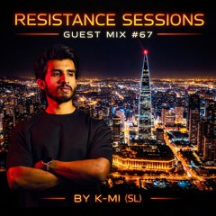 RESISTANCE SESSIONS GUEST MIX #67 - by K-MI (SL)