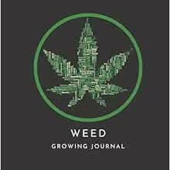 [VIEW] PDF 📘 Weed Growing Journal: Cannabis Logbook,Marijuana Review Tracker,Monitor