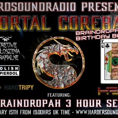 Mortal Corebat Part IX - Braindropah's B-Day On HardSoundRadio-HSR