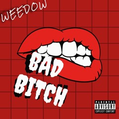 Weedow - Bad Bitch (Freestyle bouyon 2k22)