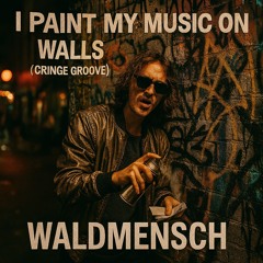 I paint my music on walls (Cringe Groove)