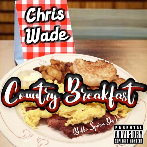 Chris Wade - "Country Breakfast" (Bubba Sparxxx Diss)