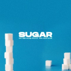 Sugar Ft. DG $avage (Prod. Geezee)