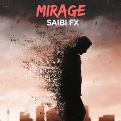 Mirage (Prod. By SAIBI FX)