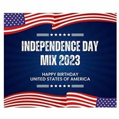 NEW: Independence Day Mix 2023 - 04 07 23