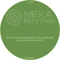 Echo Nomad (BRB), Nina Solis - Jackin' in Heaven (Original Mix) NEXA012
