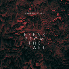 M2 x Kiddo4 - Freak From The Start