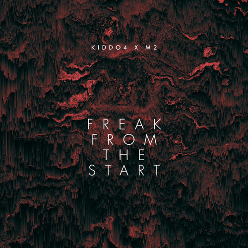 M2 x Kiddo4 - Freak From The Start