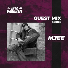 [Mjee] Into Darkness Guest Mix