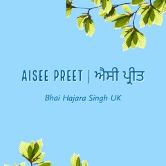 Aisee Preet | Bhai Hajara Singh UK