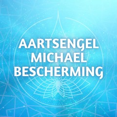Aartsengel Michael Schild van Licht - energetische bescherming, meditatie, engelenmeditatie