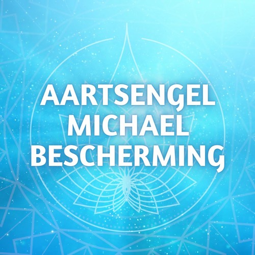 Aartsengel Michael Schild van Licht - energetische bescherming, meditatie, engelenmeditatie