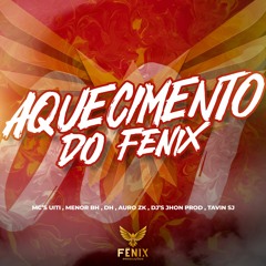 AQUECIMENTO DO FENIX - DJ TAVIN SJ & DJ JHON PROD