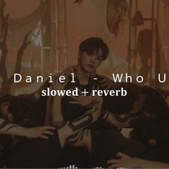 Kang Daniel - Who U Are [slowed + reverb]