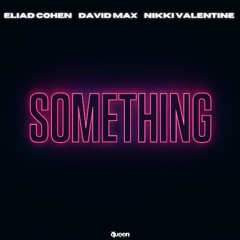 QHM1069 - Eliad Cohen, David Max, Nikki Valentine - Something (Original Mix)