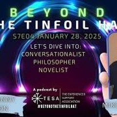 Beyond The Tin Foil Hat  S07E04- January 28 2024- Mike Oppenheim