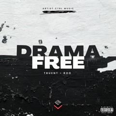 Truent & Roo - Drama Free (Artist CTRL Music Exclusive)