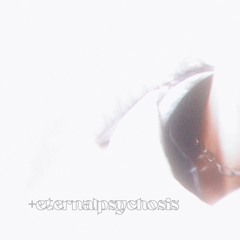 +eternalpsychosis