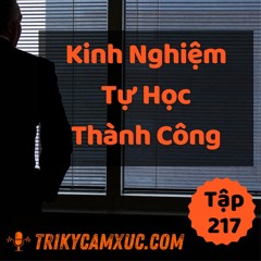 Tập 217: Kinh Nghiệm Tự Học Thành Công