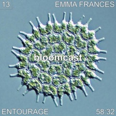 Bloomcast 013 w/ Emma Frances
