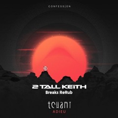 Tchami - Adieu ( 2 Tall Keith Breaks ReRub )