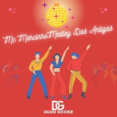 Mc Marcinho - Medley Das Antigas(Dudu Gomez) FREE DOWNLOAD