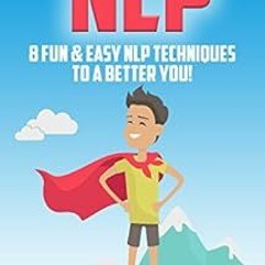 [READ] KINDLE PDF EBOOK EPUB NLP: 8 Fun & Easy NLP Techniques To A Better You! by Michael Chen 🗸