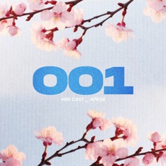 HIBI CAST 001 - Spring Vibes