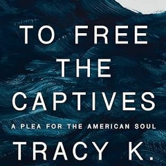 Free AudioBook To Free the Captives by Tracy K. Smith 🎧 Listen Online