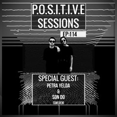 PS114 - AB+ presents P.O.S.I.T.I.V.E SESSIONS - EPISODE.114 - Special Guest : "PETRA YELDA & SON DO"