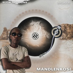 Slow Sessions 295 Mixed By Mandlenkosi (ZA) Extended Mix