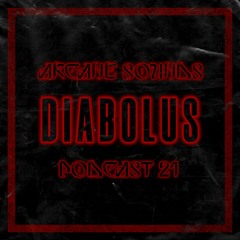 Arcane Sounds Podcast #21 - DIABOLUS