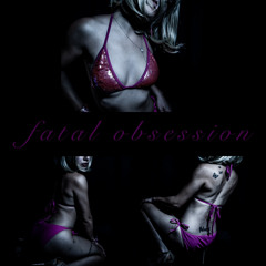 Fatal Obsession (mixed by @prod.justnick)