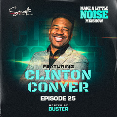Make A Little Noise Pod Episode 25 - CLINTON CONYER