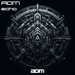 ADM - Echo (Extended Mix)