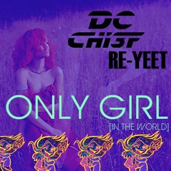 Rihanna - Only Girl (In the World) DC CHI3F RE-YEET