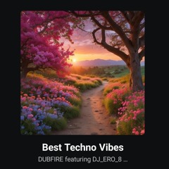 Best Techno Vibes - DUBFIRE featuring DJ_ERO_8  best TECHNOMUSIC track ever_1754284611112.mp3