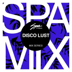 Spa In Disco - Artist 062 - DISCO LUST - Mix series