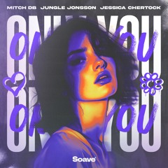 MITCH DB & Jungle Jonsson - Only You (feat. Jessica Chertock)