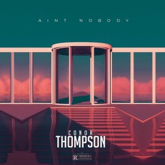 Conor Thompson - Ain't Nobody (Radio Edit)