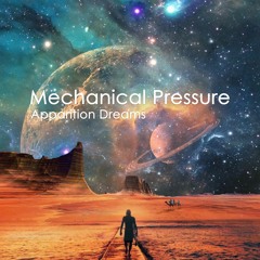 Mechanical Pressure - Apparition Dreams
